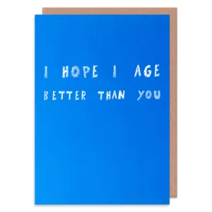 Age Better Greeting Card